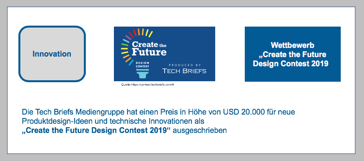 Die Tech Briefs Mediengruppe hat einen Preis in Höhe von USD 20.000 für neue Produktdesign-Ideen und technische Innovationen als „Create the Future Design Contest 2019“ ausgeschrieben: BF-DE-Tech-Briefs-create-the-future-design-contest