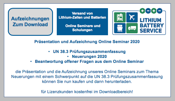 Präsentation und Aufzeichnung: Online Seminar: Neuerungen UN 38.3 Prüfungszusammenfassung - 2020 BF-DE-Neuerungen-2020-Onlineseminar-Aufzeichnung-Versand-von-Lithium-Zellen-und-Batterien-Versand-Transport-Lagerung-Lithiumzellen-Lithiumbatterien-UN-38-3