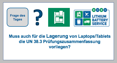 Frage des Tages: Muss auch für die Lagerung von Laptops/Tablets die UN 38.3 Prüfungszusammenfassung vorliegen? BF-DE-Frage-des-Tages-Lagerung-Laptops-Akkus-in-Unternehmen-Lithiumzelle-Lithiumbatterie-UN-38-3