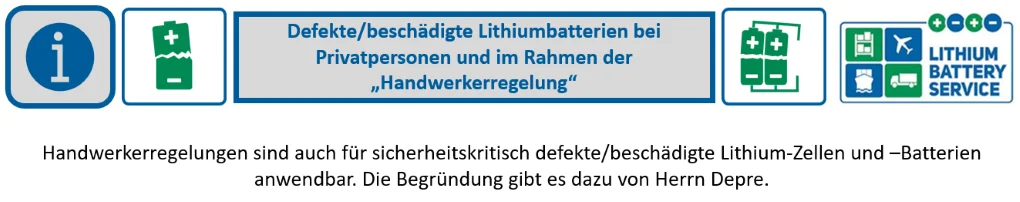Handwerker-Regelung auch für sicherheitskritisch defekte/beschädigte Lithium-Zellen und -Batterien anwendbar