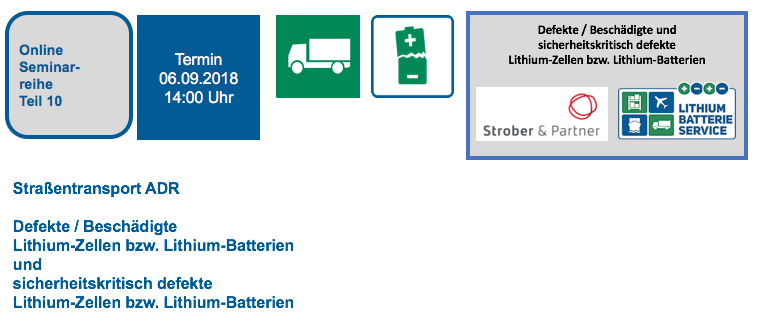 Wiederholung der Veranstaltung ! Donnerstag, 06.09.2018 um 14:00 Uhr Online Seminar Reihe Versand von Lithium-Zellen und -Batterien - Teil 10