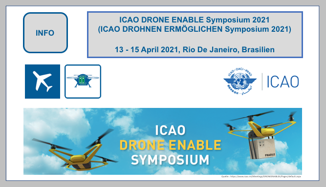 ICAO DROHNEN ERMÖGLICHEN Symposium 2021 (ICAO DRONE ENABLE Symposium 2021/DRONE ENABLE 2021), 13 - 15 April 2021, Rio De Janeiro, Brazil